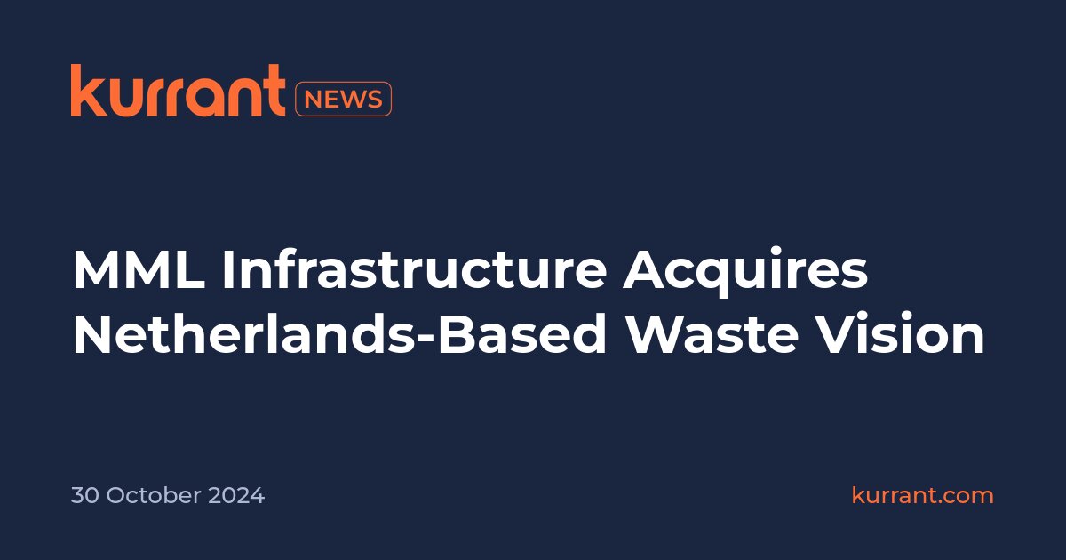 MML Infrastructure Acquires Netherlands-Based Waste Vision - Kurrant